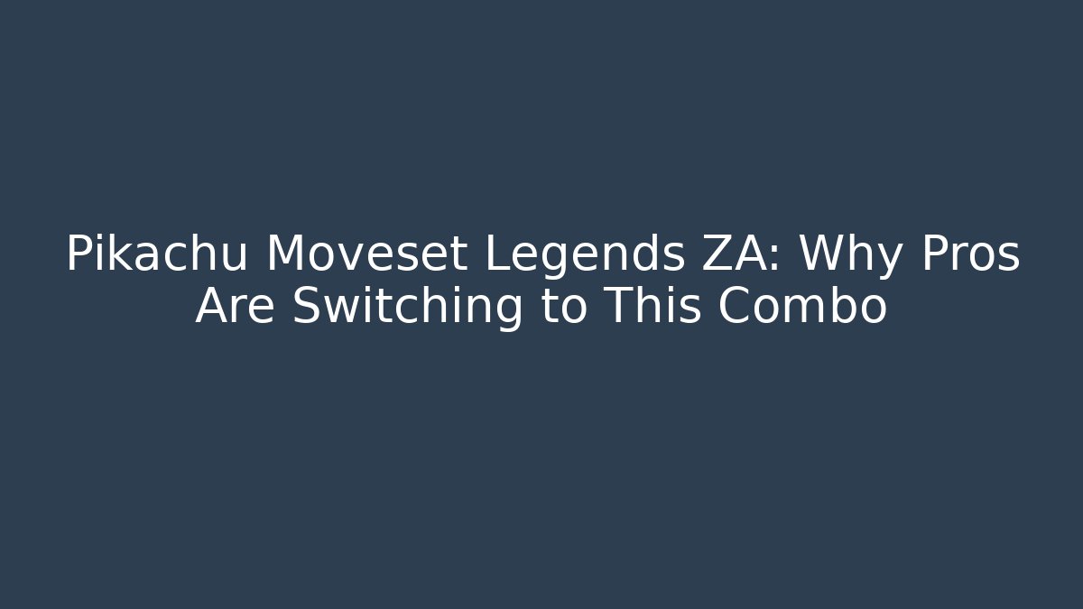 Pikachu Moveset Legends ZA: Why Pros Are Switching to This Combo - Critter Realm