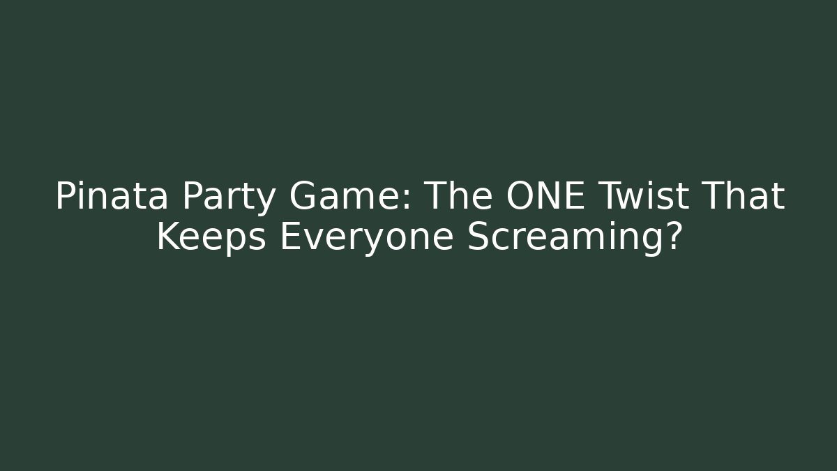 Pinata Party Game: The ONE Twist That Keeps Everyone Screaming? - Critter Realm