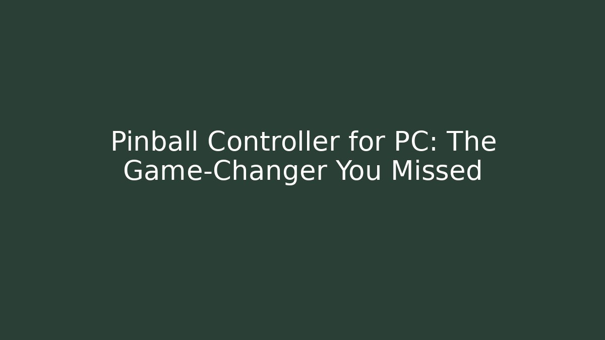 Pinball Controller for PC: The Game-Changer You Missed - Critter Realm