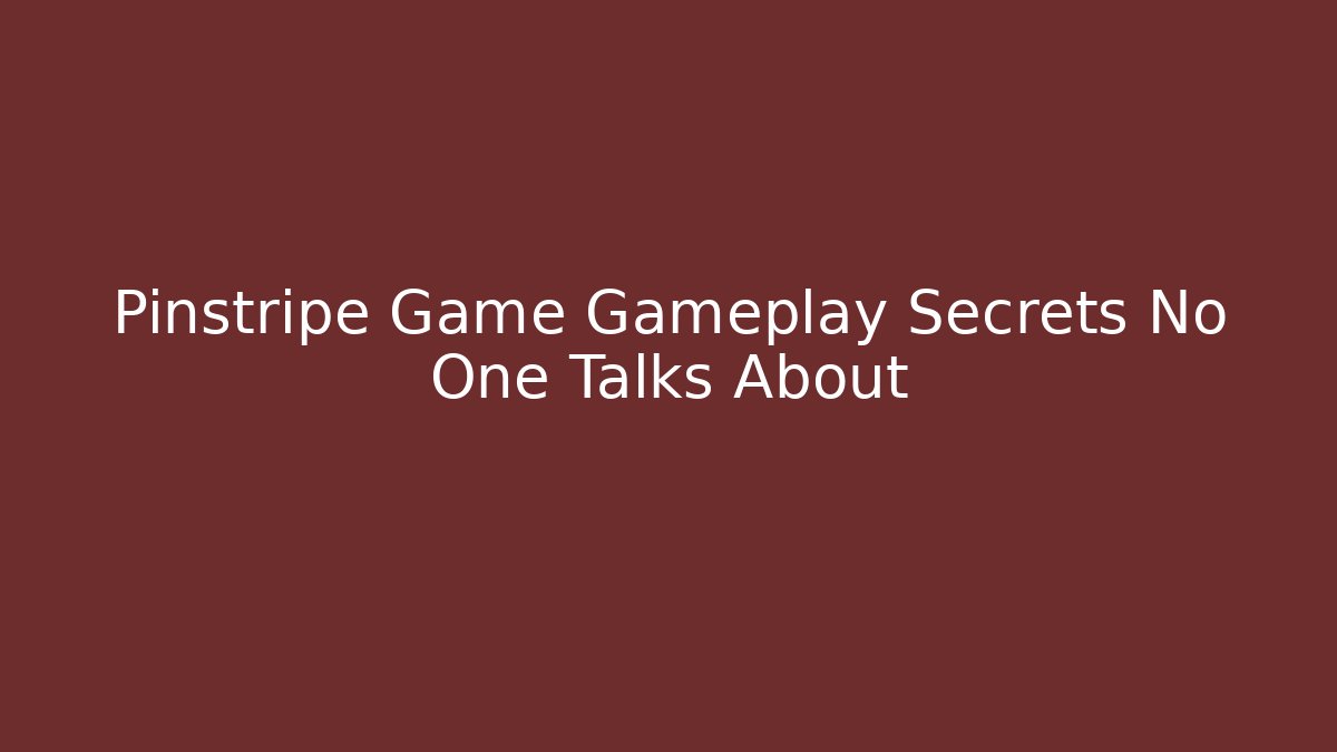 Pinstripe Game Gameplay Secrets No One Talks About