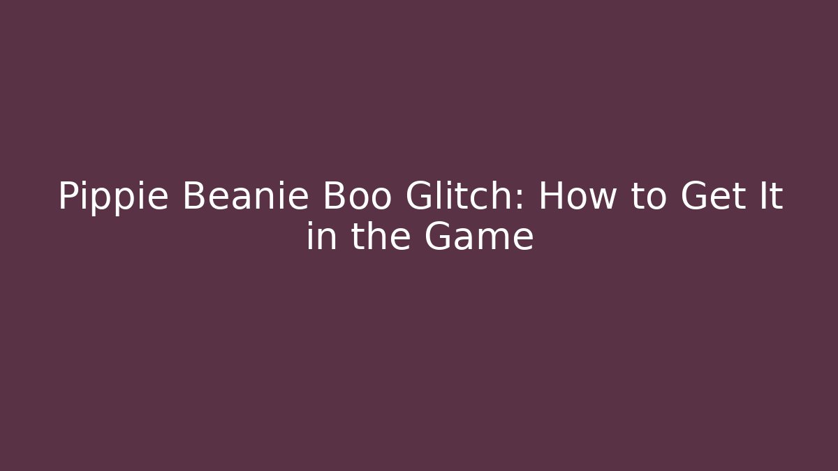 Pippie Beanie Boo Glitch: How to Get It in the Game