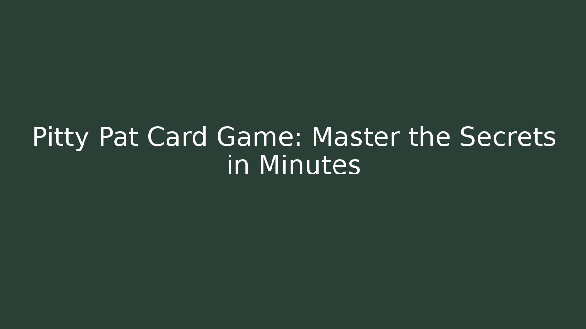 Pitty Pat Card Game: Master the Secrets in Minutes