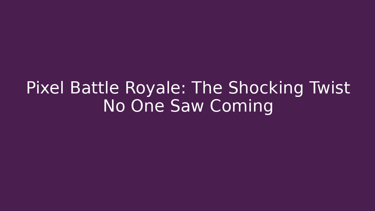 Pixel Battle Royale: The Shocking Twist No One Saw Coming - Critter Realm