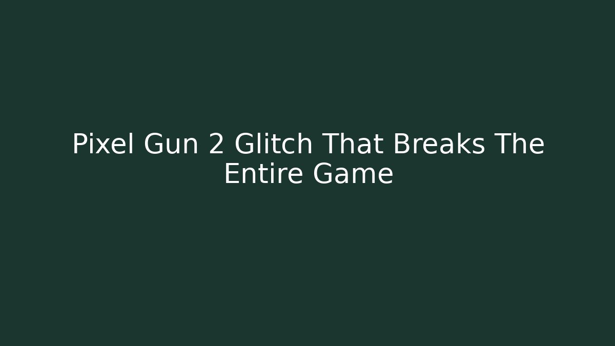 Pixel Gun 2 Glitch That Breaks The Entire Game - Critter Realm