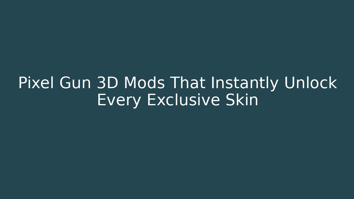 Pixel Gun 3D Mods That Instantly Unlock Every Exclusive Skin