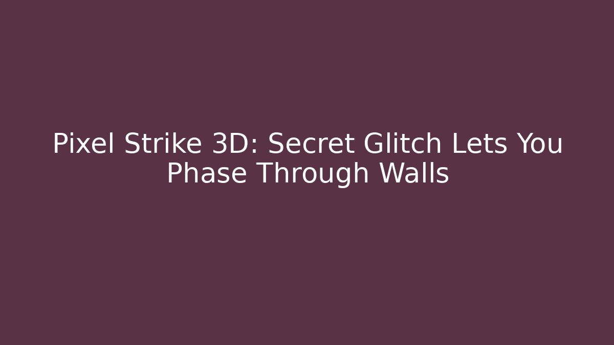 Pixel Strike 3D: Secret Glitch Lets You Phase Through Walls