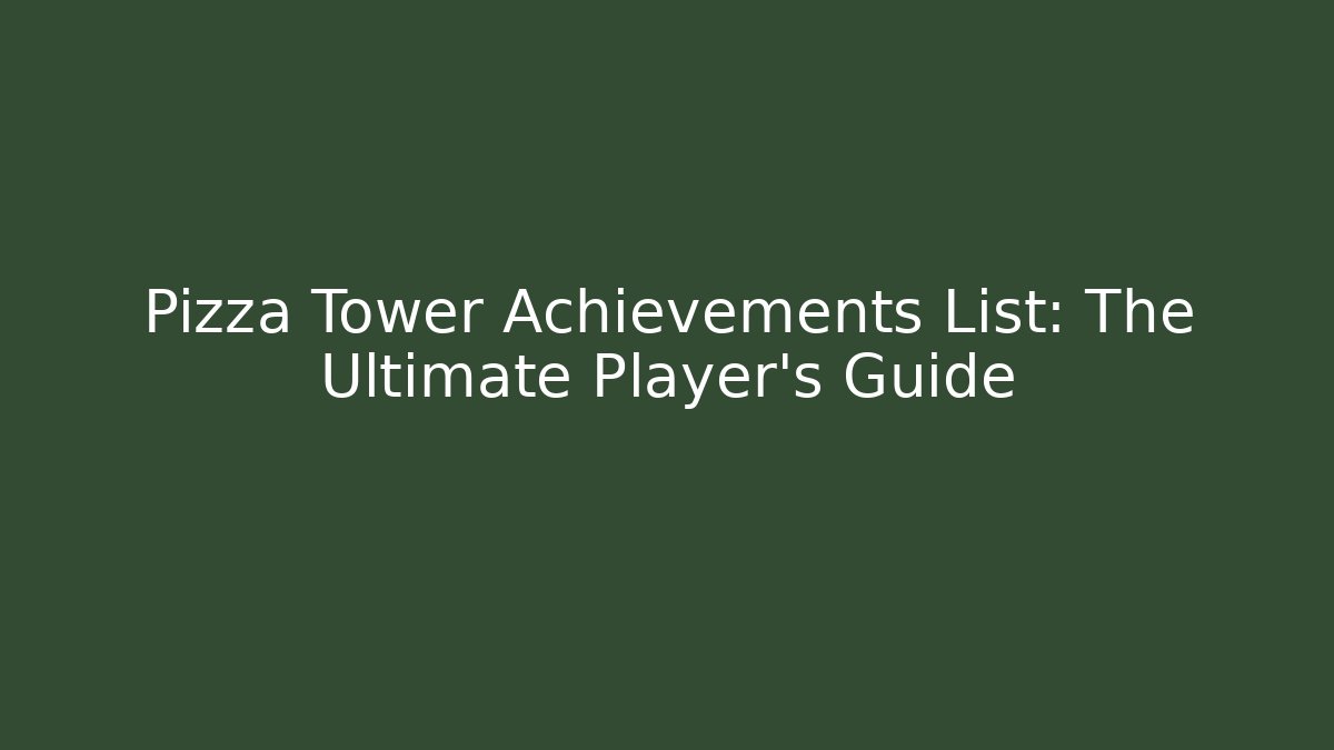 Pizza Tower Achievements List: The Ultimate Player's Guide