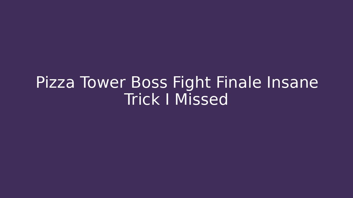 Pizza Tower Boss Fight Finale Insane Trick I Missed