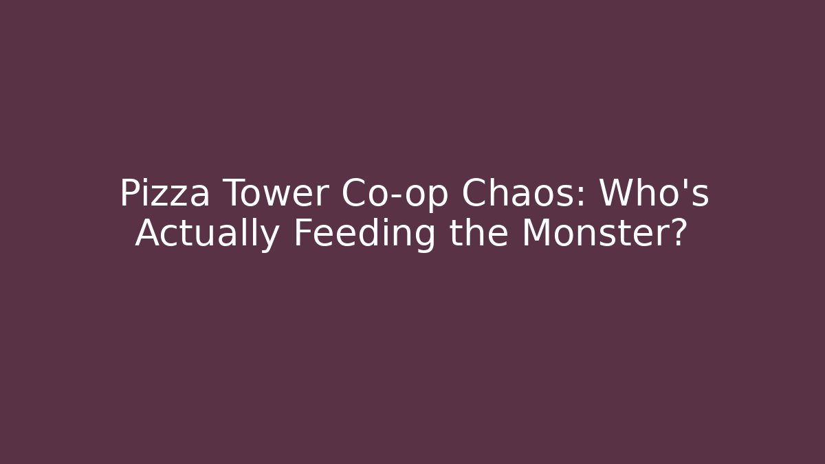 Pizza Tower Co-op Chaos: Who's Actually Feeding the Monster?