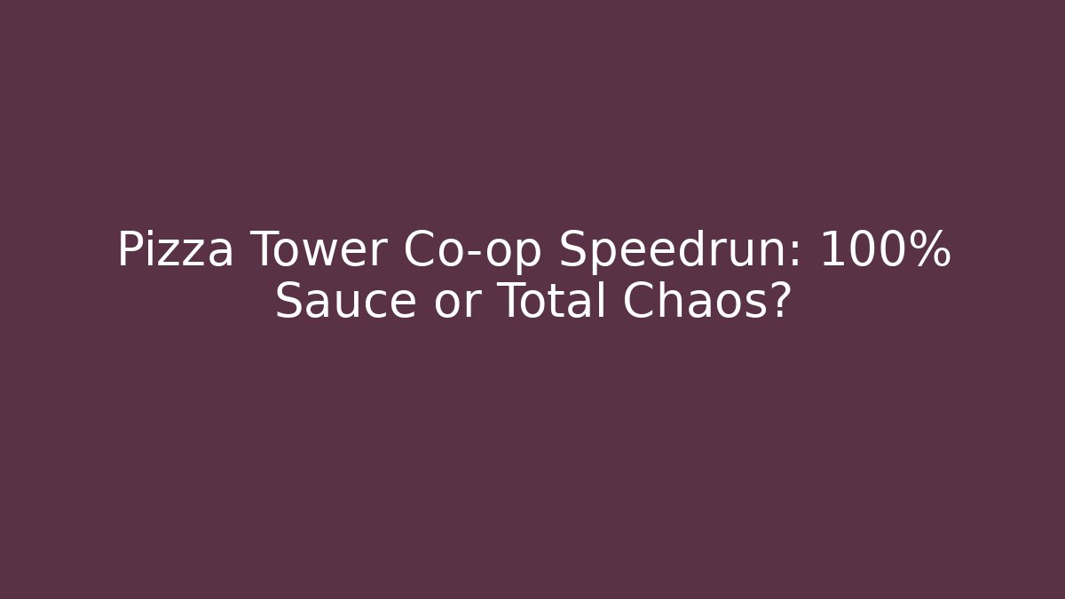 Pizza Tower Co-op Speedrun: 100% Sauce or Total Chaos?