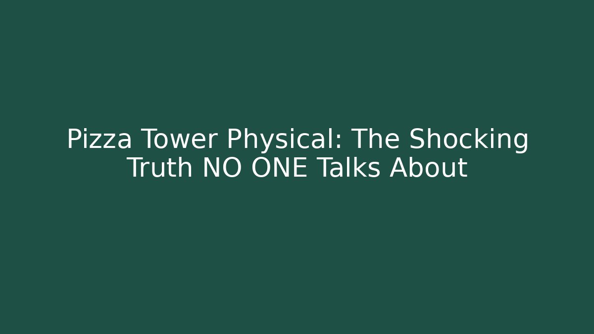 Pizza Tower Physical: The Shocking Truth NO ONE Talks About