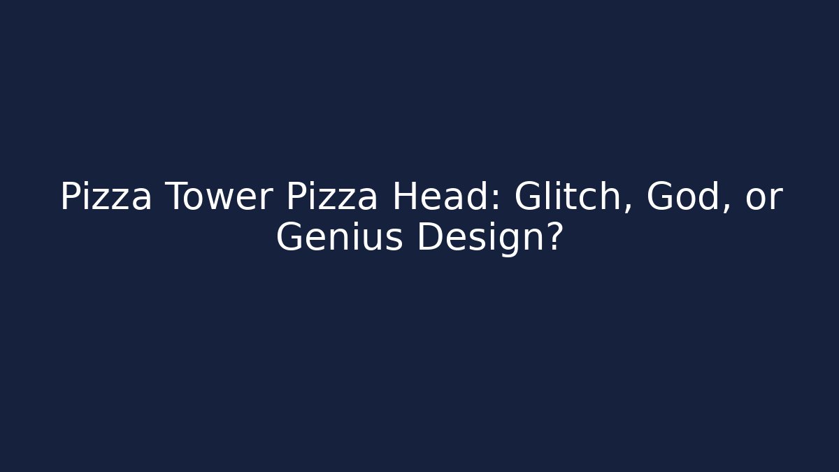 Pizza Tower Pizza Head: Glitch, God, or Genius Design? - Critter Realm