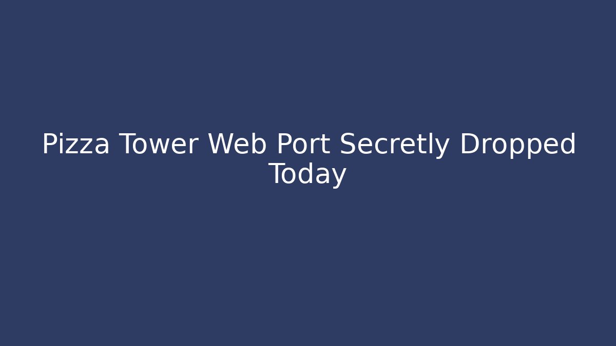 Pizza Tower Web Port Secretly Dropped Today - Critter Realm