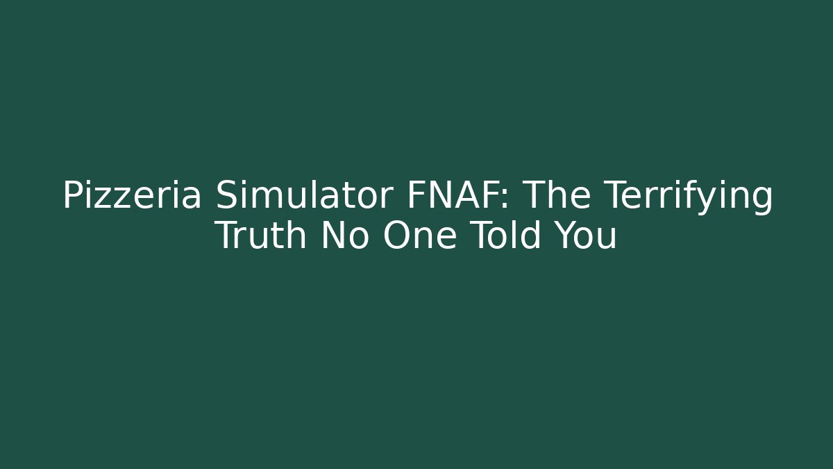 Pizzeria Simulator FNAF: The Terrifying Truth No One Told You - Critter Realm