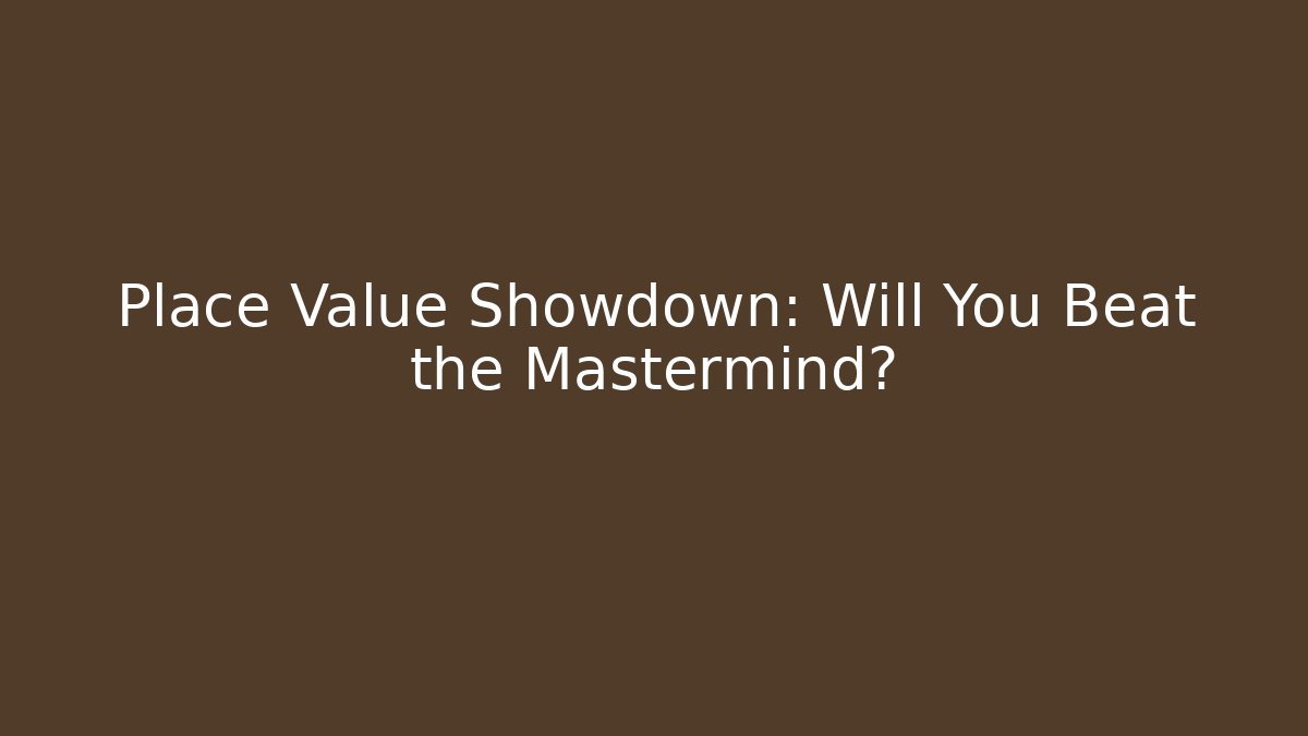 Place Value Showdown: Will You Beat the Mastermind? - Critter Realm