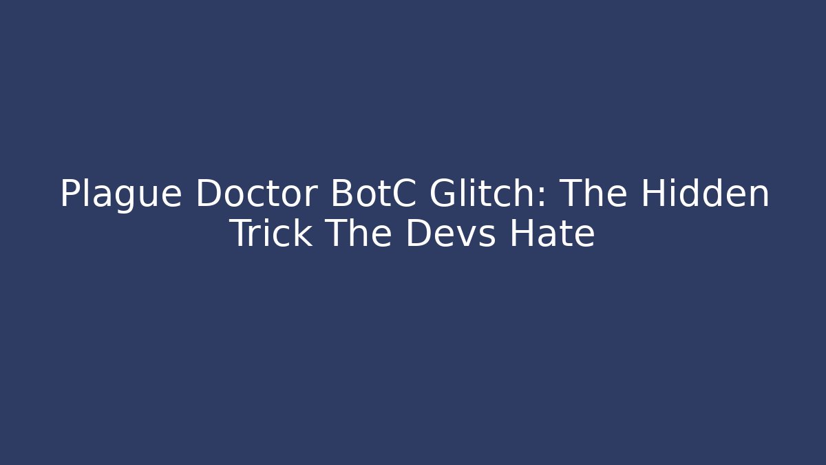 Plague Doctor BotC Glitch: The Hidden Trick The Devs Hate