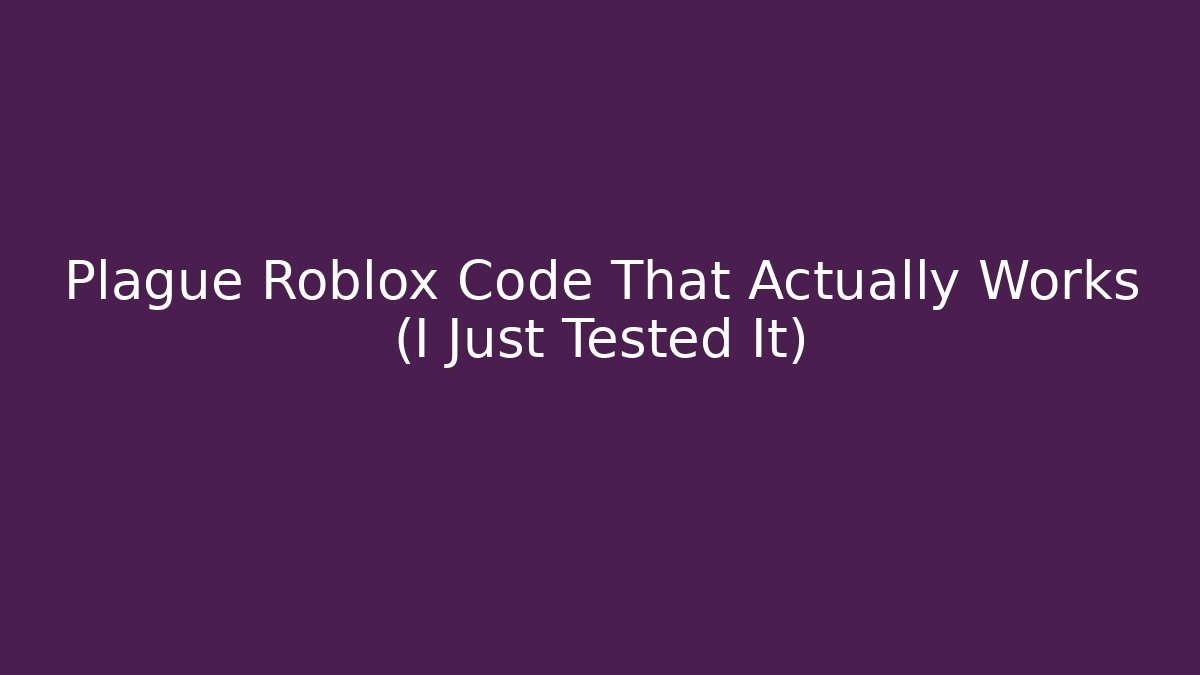 Plague Roblox Code That Actually Works (I Just Tested It)