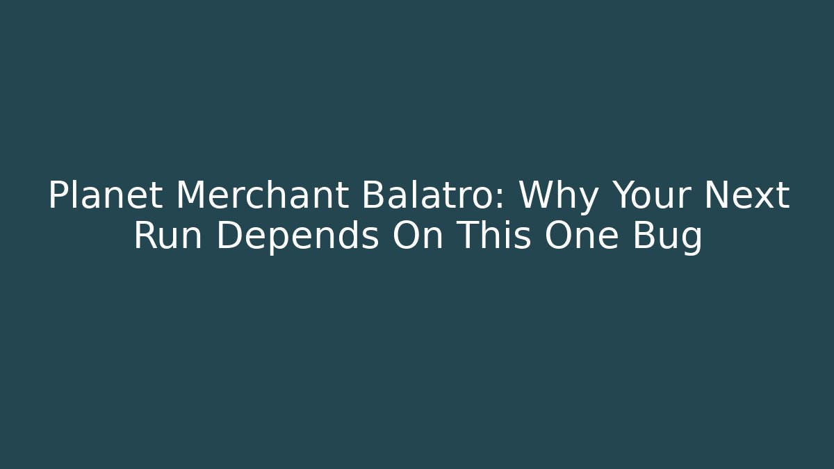 Planet Merchant Balatro: Why Your Next Run Depends On This One Bug