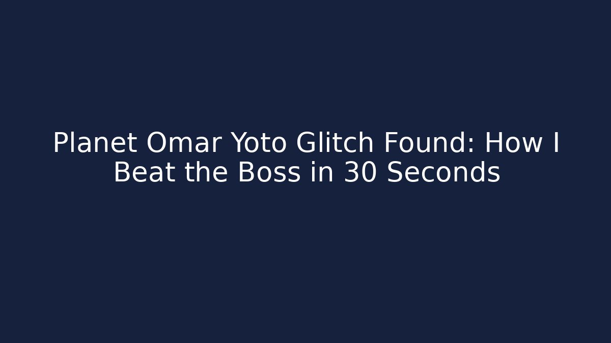 Planet Omar Yoto Glitch Found: How I Beat the Boss in 30 Seconds - Critter Realm