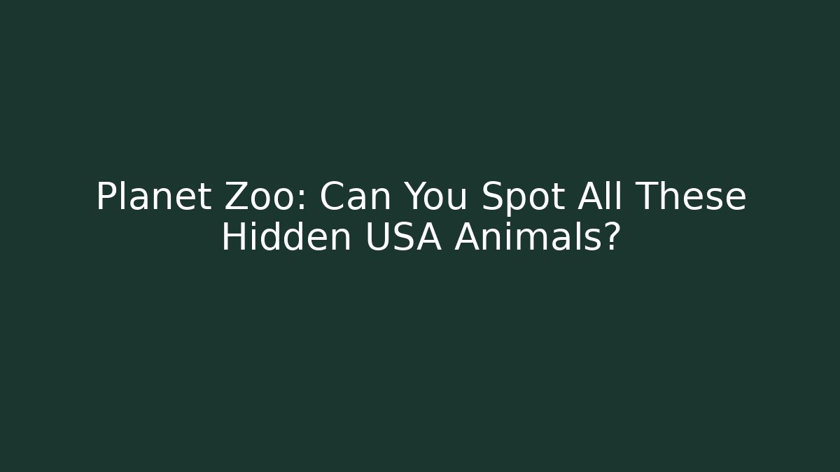 Planet Zoo: Can You Spot All These Hidden USA Animals?
