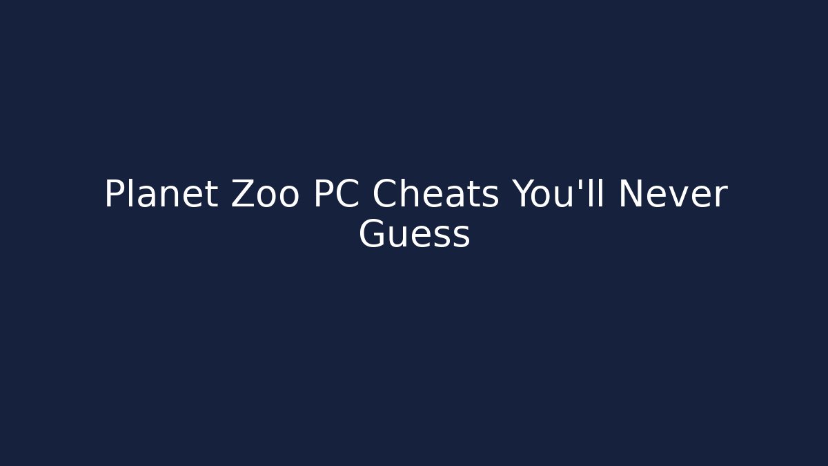 Planet Zoo PC Cheats You’ll Never Guess