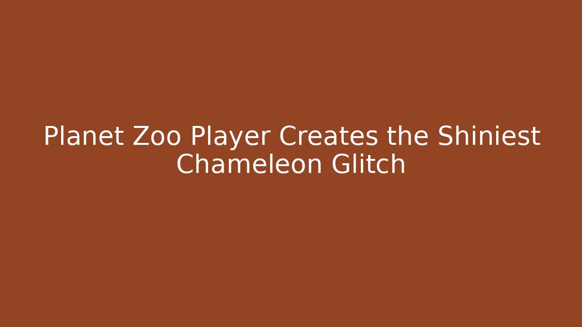 Planet Zoo Player Creates the Shiniest Chameleon Glitch - Critter Realm