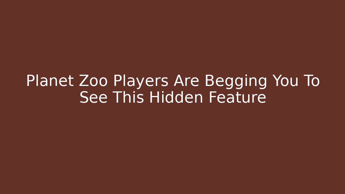 Planet Zoo Players Are Begging You To See This Hidden Feature