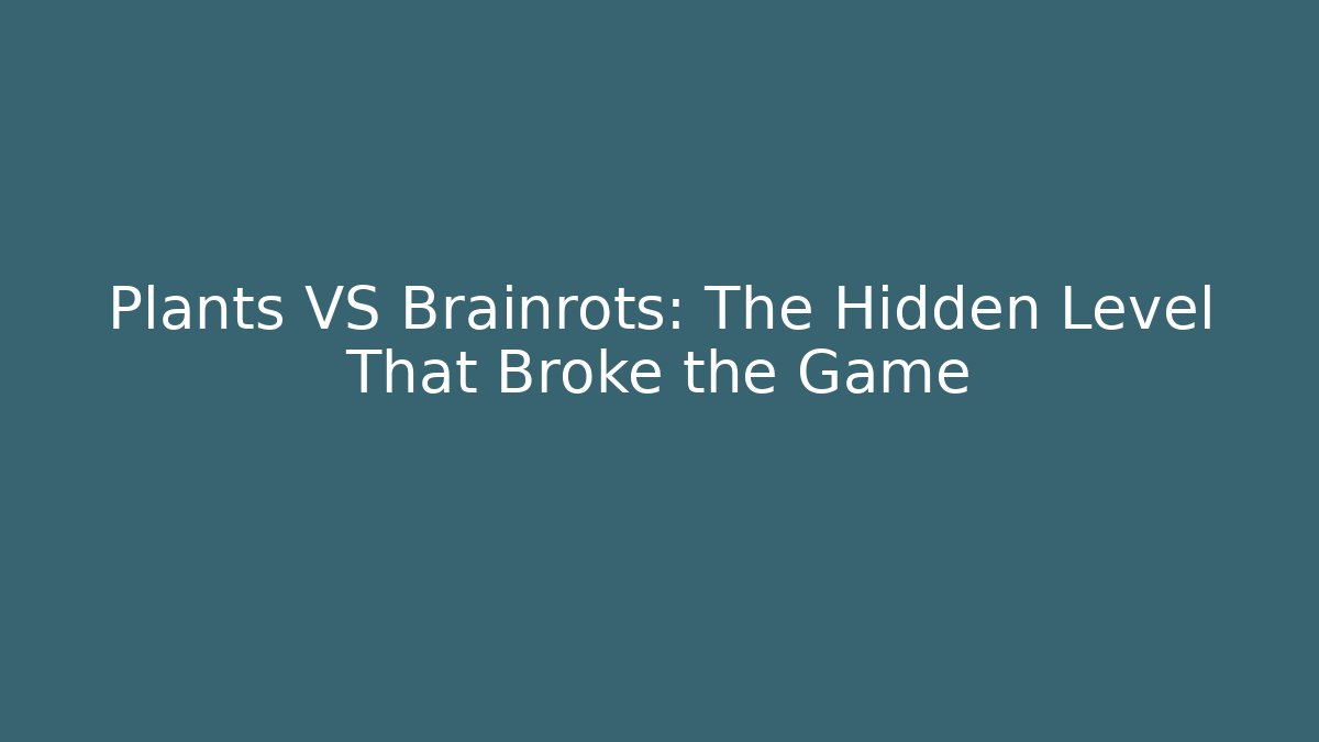 Plants VS Brainrots: The Hidden Level That Broke the Game - Critter Realm