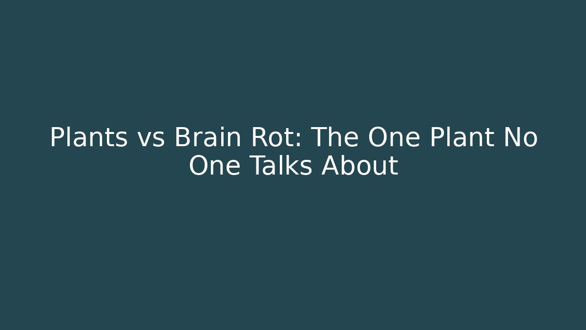Plants vs Brain Rot: The One Plant No One Talks About - Critter Realm
