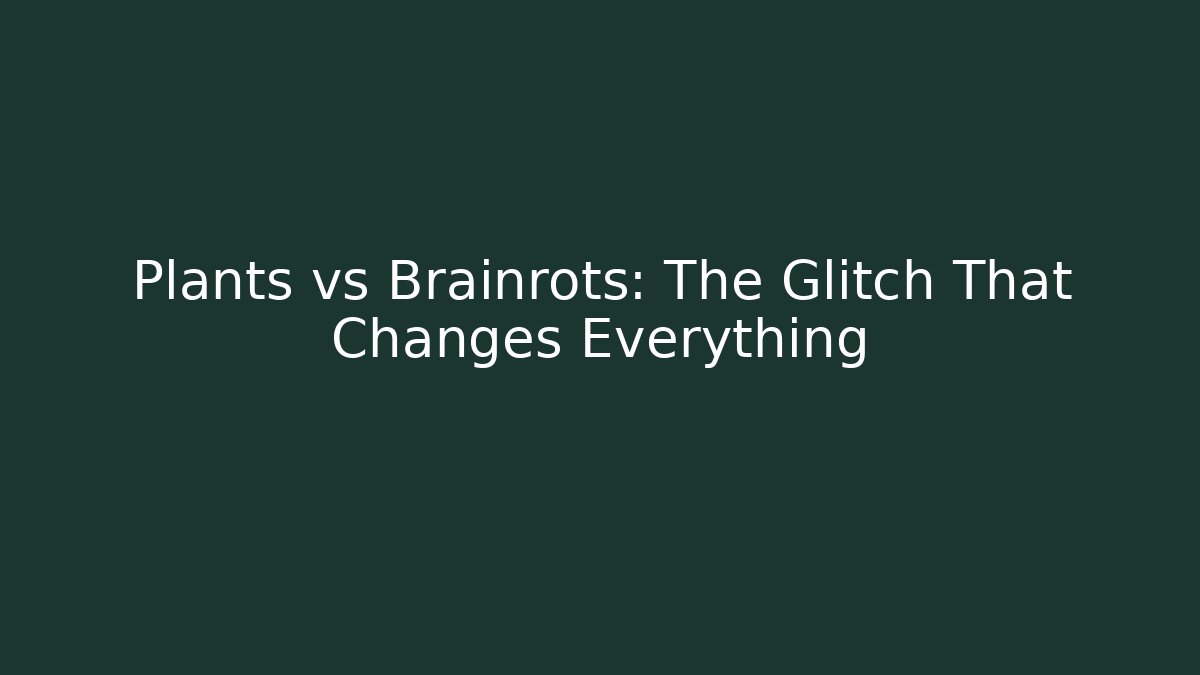 Plants vs Brainrots: The Glitch That Changes Everything