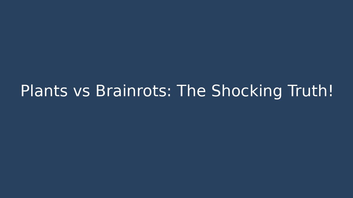 Plants vs Brainrots: The Shocking Truth!