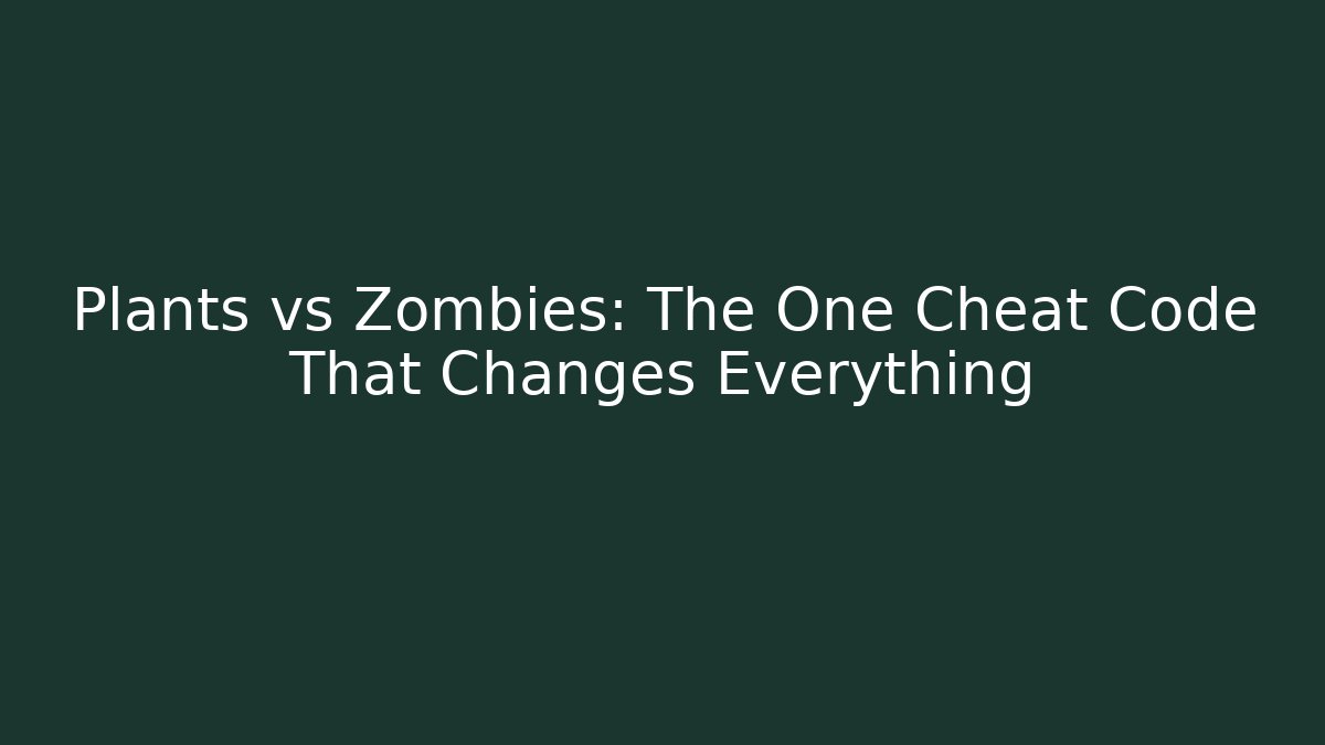 Plants vs Zombies: The One Cheat Code That Changes Everything
