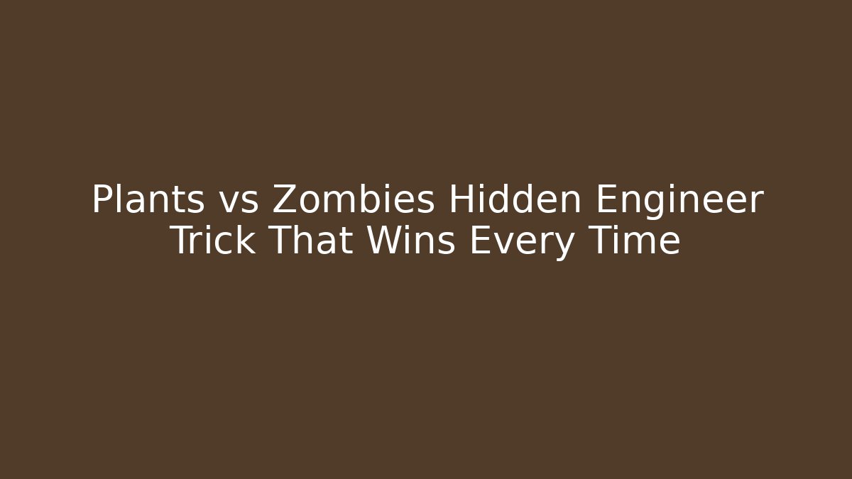 Plants vs Zombies Hidden Engineer Trick That Wins Every Time - Critter Realm