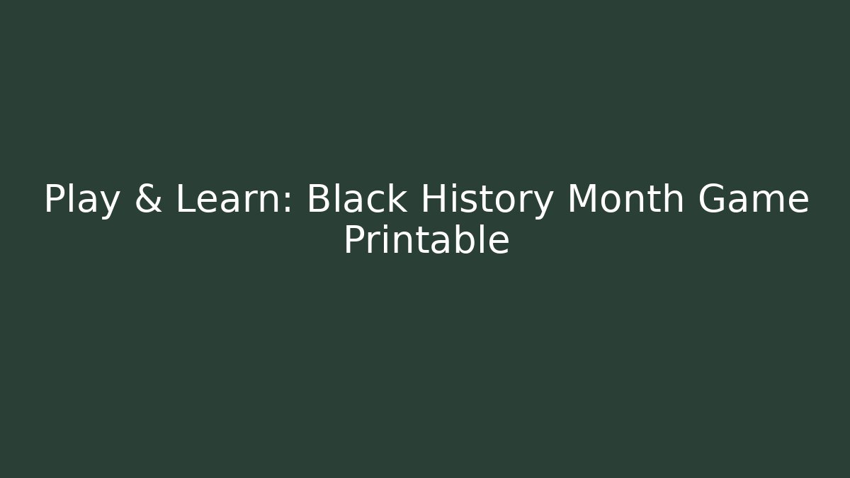 Play & Learn: Black History Month Game Printable