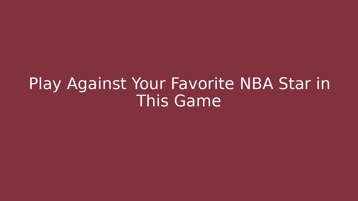 Play Against Your Favorite NBA Star in This Game