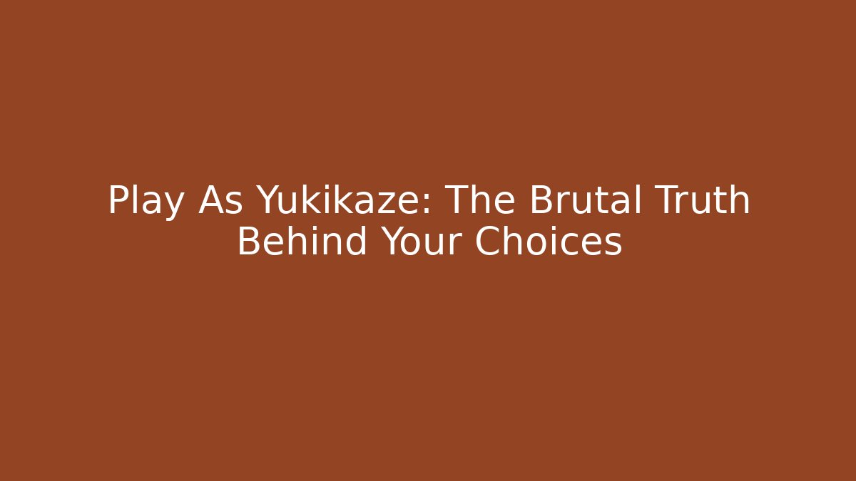 Play As Yukikaze: The Brutal Truth Behind Your Choices