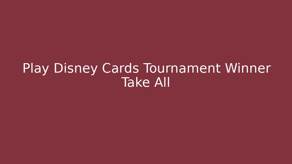 Play Disney Cards Tournament Winner Take All