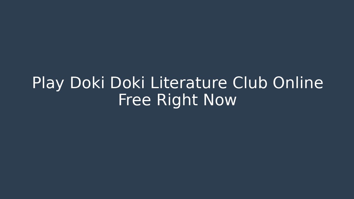 Play Doki Doki Literature Club Online Free Right Now - Critter Realm