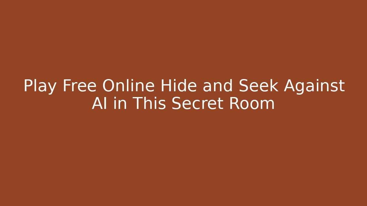 Play Free Online Hide and Seek Against AI in This Secret Room