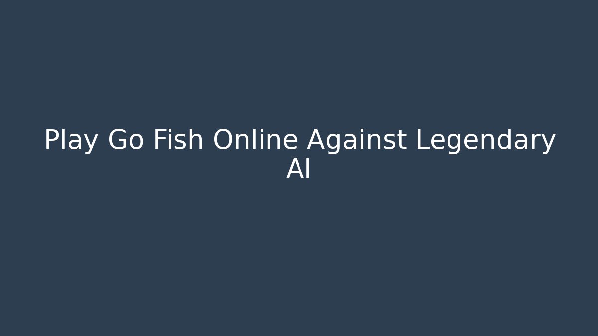 Play Go Fish Online Against Legendary AI