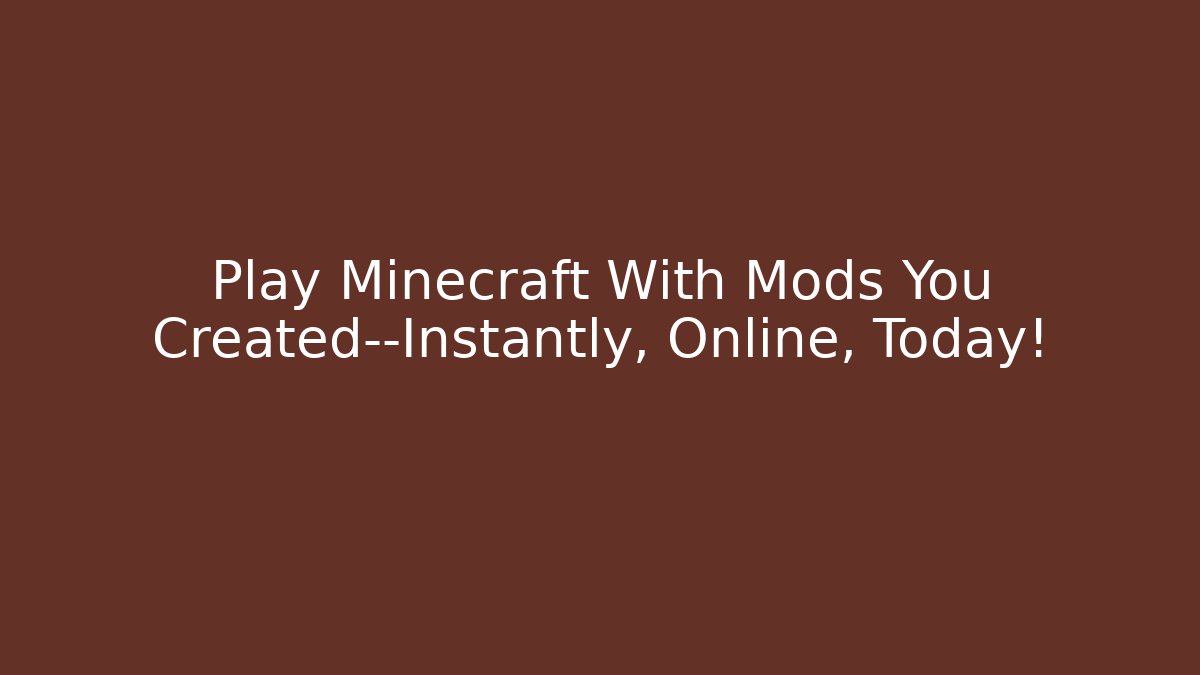 Play Minecraft With Mods You Created—Instantly, Online, Today! - Critter Realm