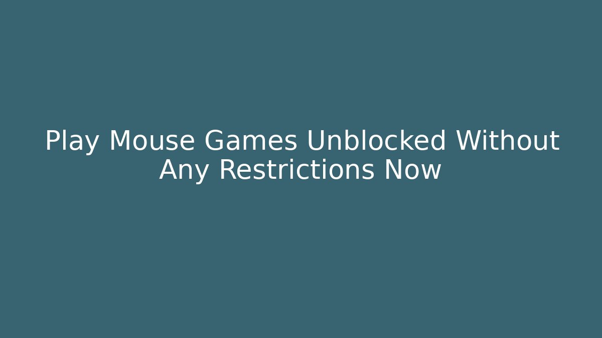 Play Mouse Games Unblocked Without Any Restrictions Now - Critter Realm