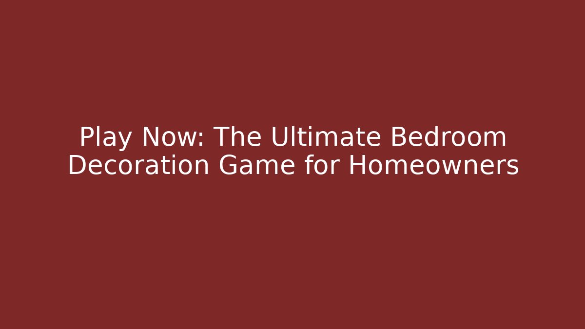 Play Now: The Ultimate Bedroom Decoration Game for Homeowners