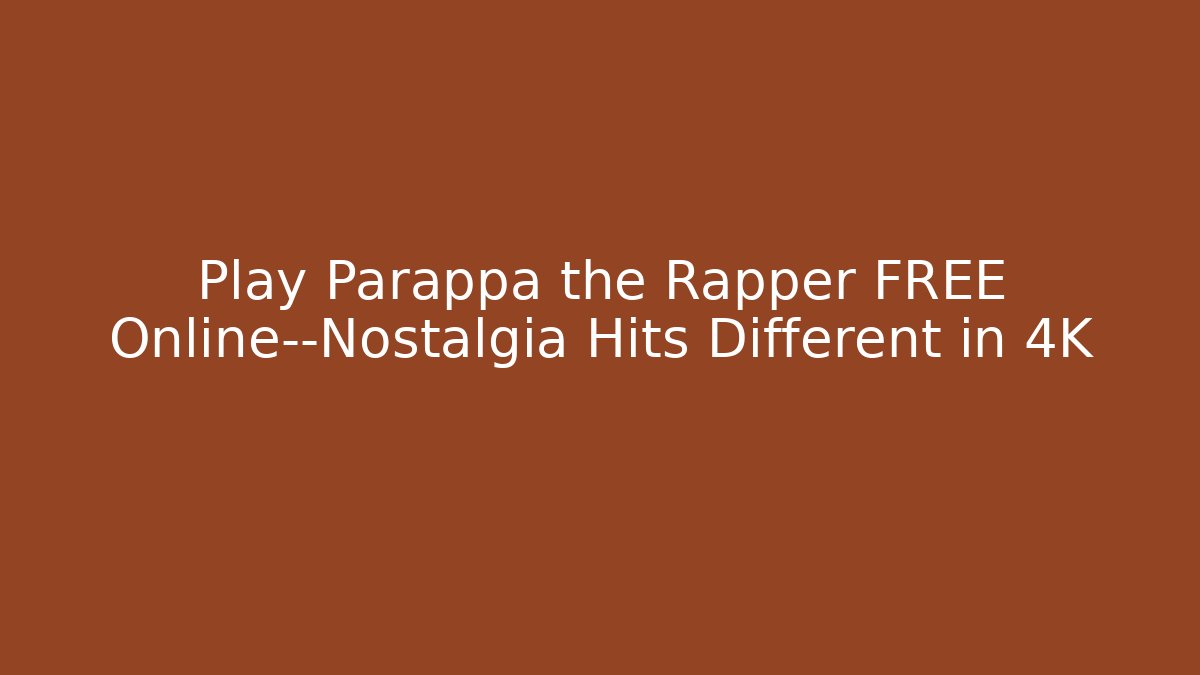 Play Parappa the Rapper FREE Online—Nostalgia Hits Different in 4K - Critter Realm