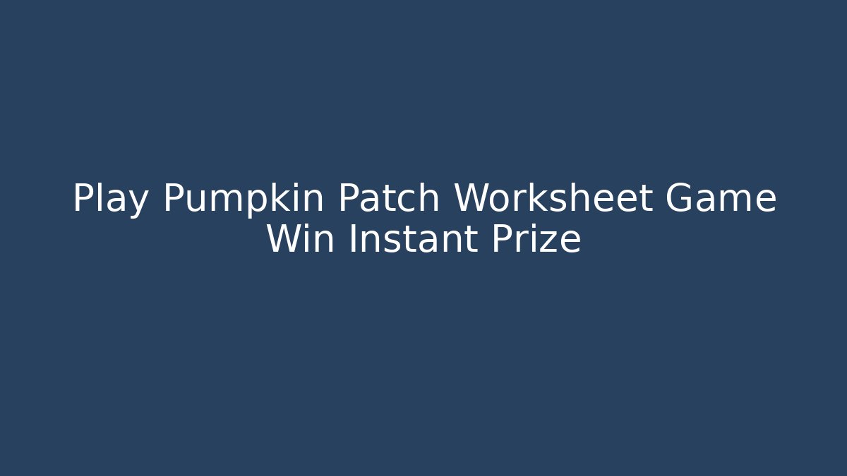 Play Pumpkin Patch Worksheet Game Win Instant Prize - Critter Realm