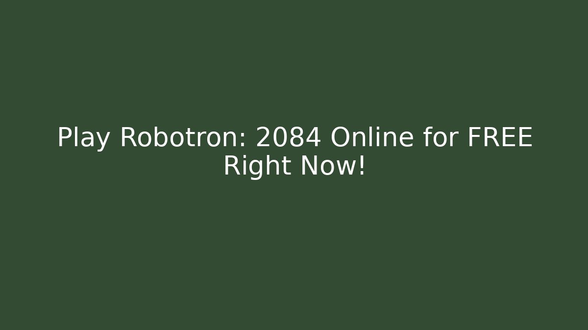 Play Robotron: 2084 Online for FREE Right Now! - Critter Realm