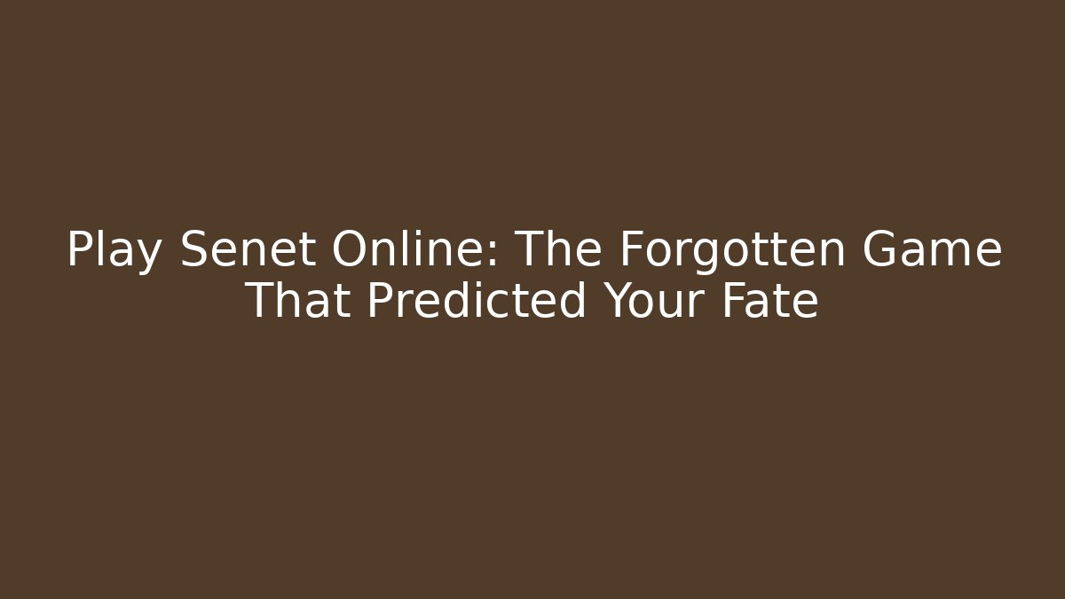Play Senet Online: The Forgotten Game That Predicted Your Fate