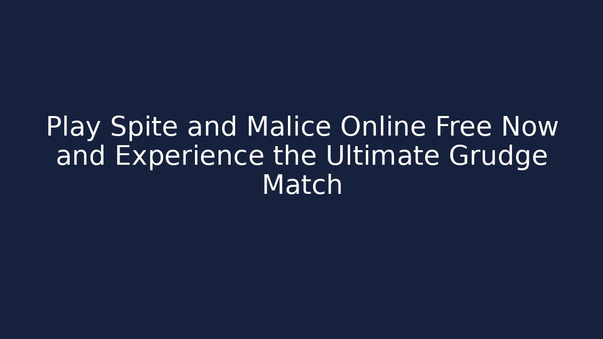 Play Spite and Malice Online Free Now and Experience the Ultimate Grudge Match