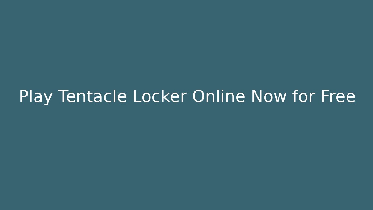 Play Tentacle Locker Online Now for Free