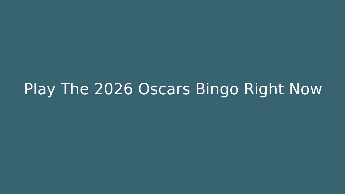 Play The 2026 Oscars Bingo Right Now